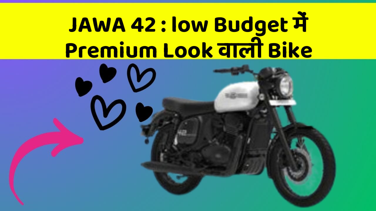 JAWA 42 : low Budget में Premium Look वाली Bike